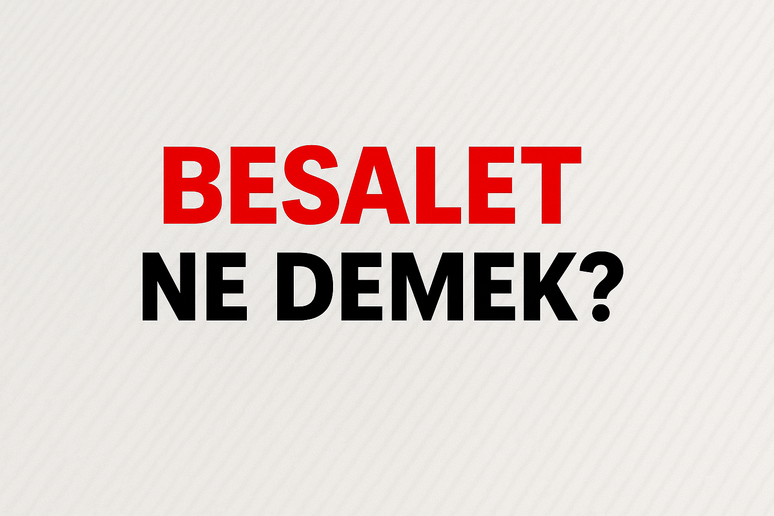 Besalet Ne Demek ?